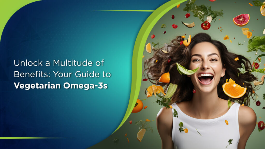 Unlock a Multitude of Benefits: Your Guide to Vegetarian Omega-3s