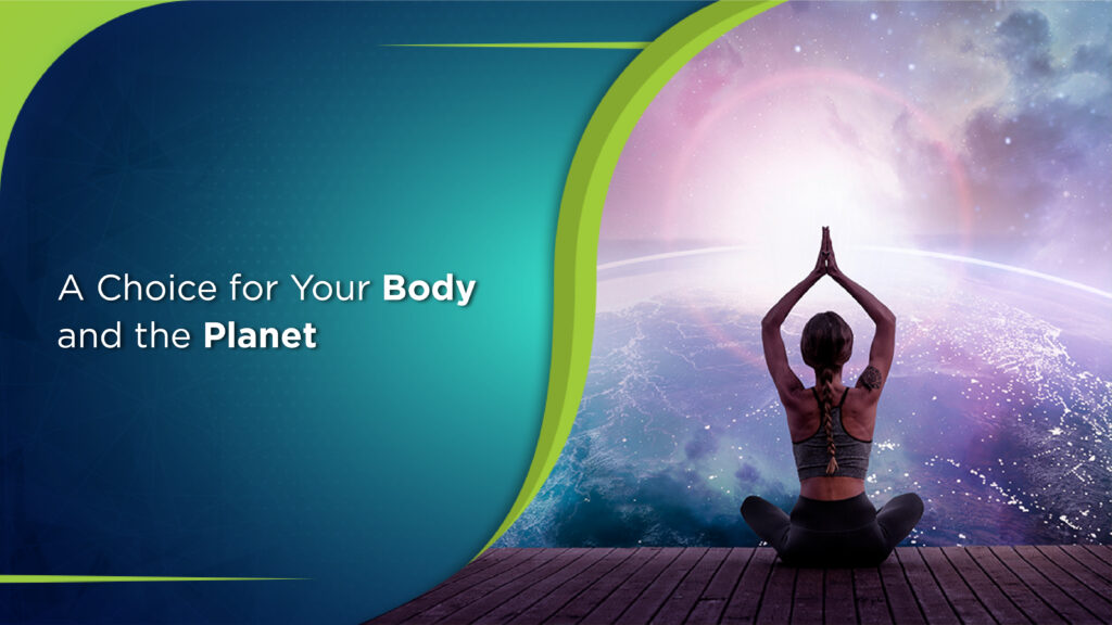 A Choice for Your Body and the Planet