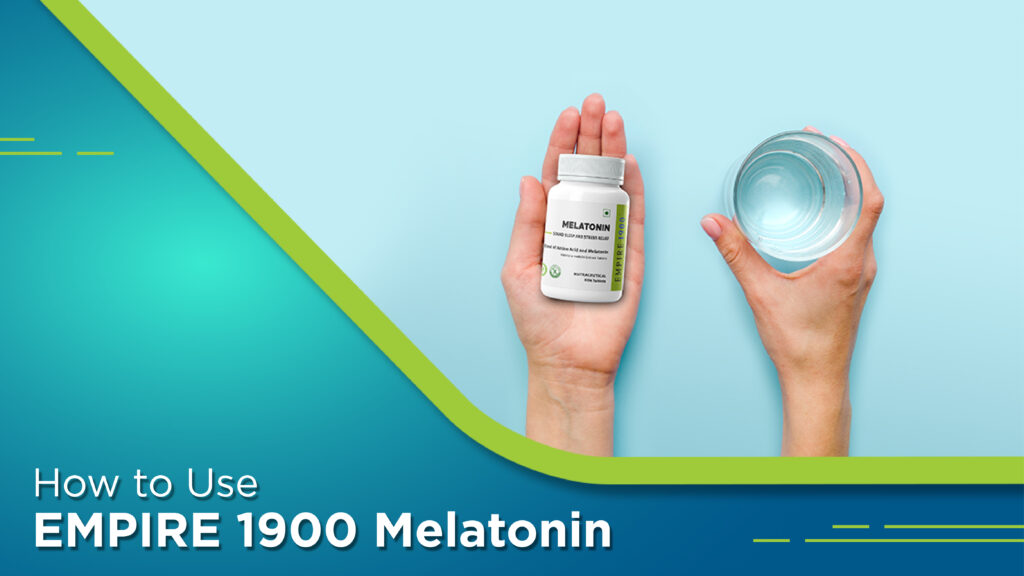 How to Use EMPIRE 1900 Melatonin